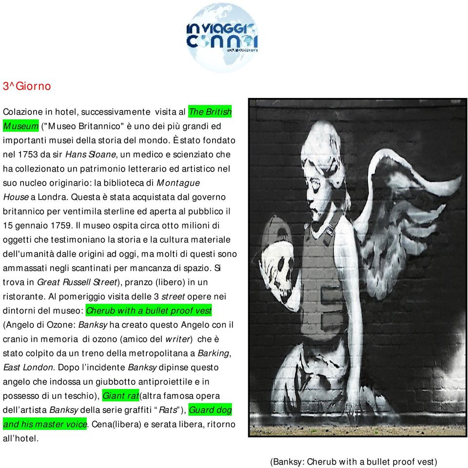 Questa è stata acquistata dal governo britannico per ventimila sterline ed aperta al pubblico il 15 gennaio 1759.