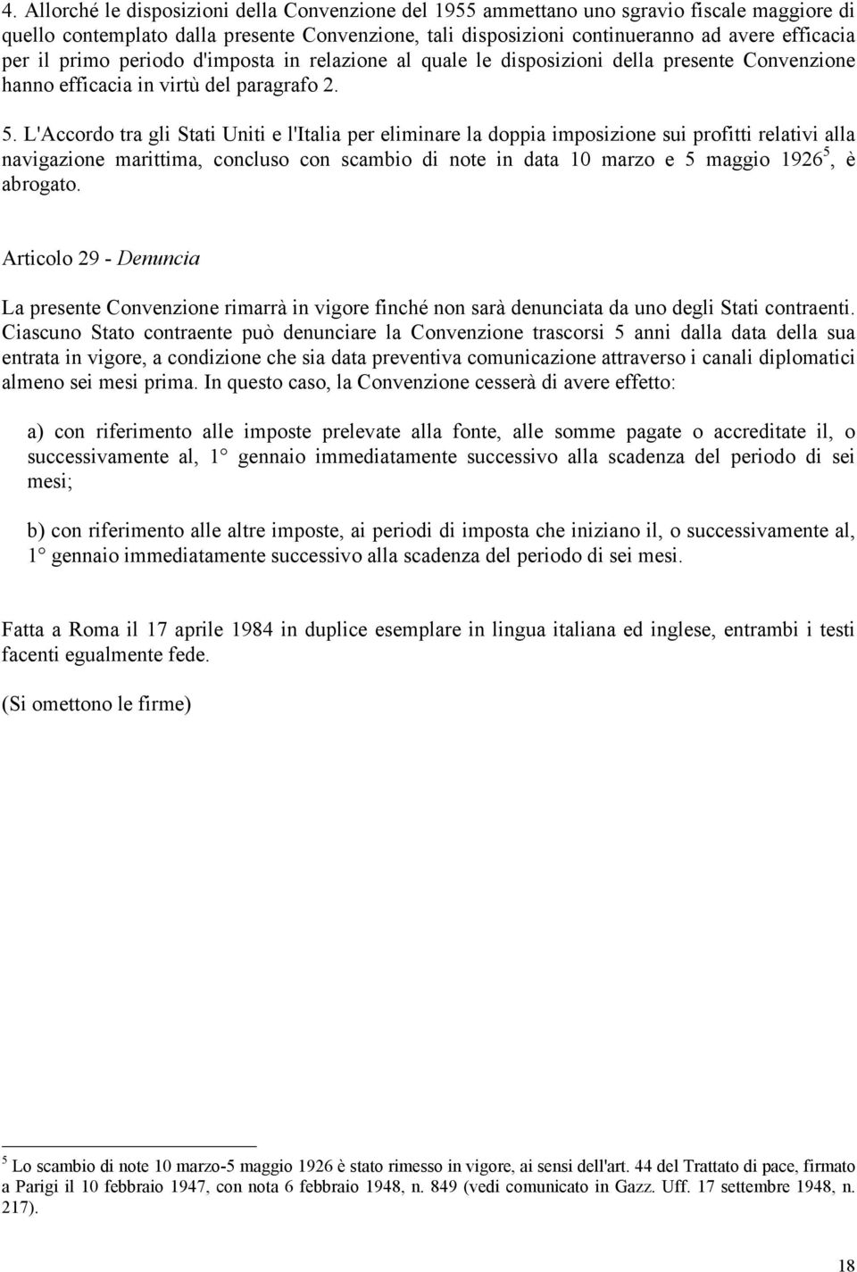 L'Accordo tra gli Stati Uniti e l'italia per eliminare la doppia imposizione sui profitti relativi alla navigazione marittima, concluso con scambio di note in data 10 marzo e 5 maggio 1926 5, è