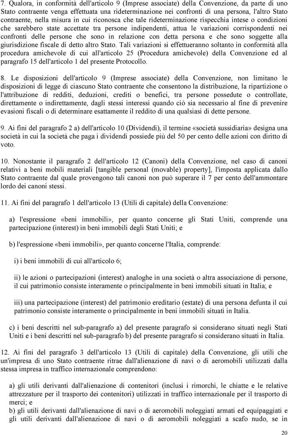 confronti delle persone che sono in relazione con detta persona e che sono soggette alla giurisdizione fiscale di detto altro Stato.