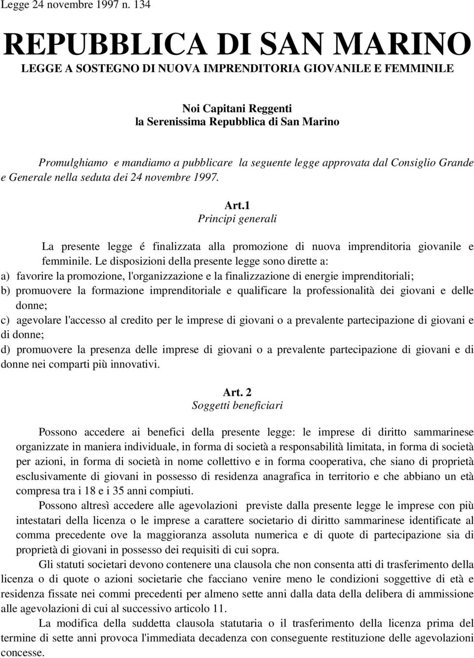 seguente legge approvata dal Consiglio Grande e Generale nella seduta dei 24 novembre 1997. Art.