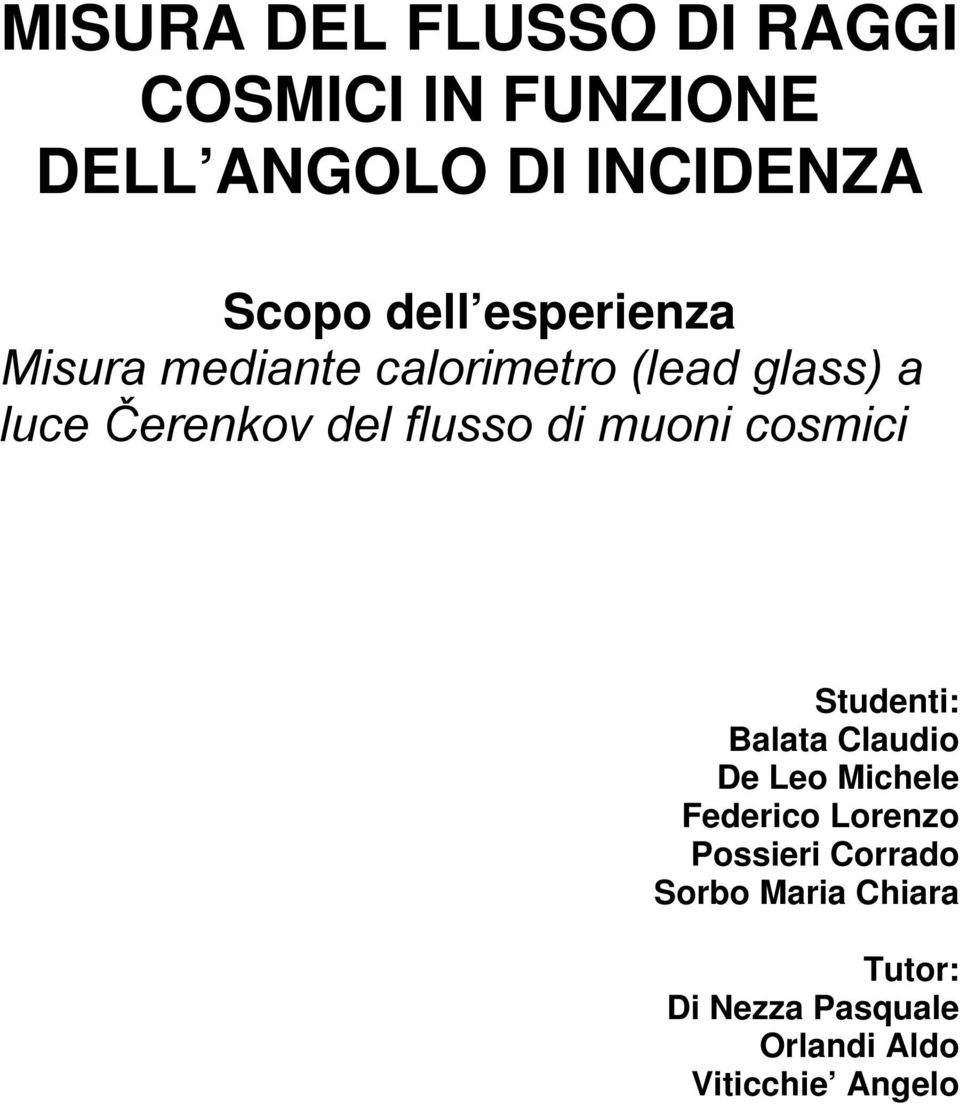 flusso di muoni cosmici Studenti: Balata Claudio De Leo Michele Federico Lorenzo