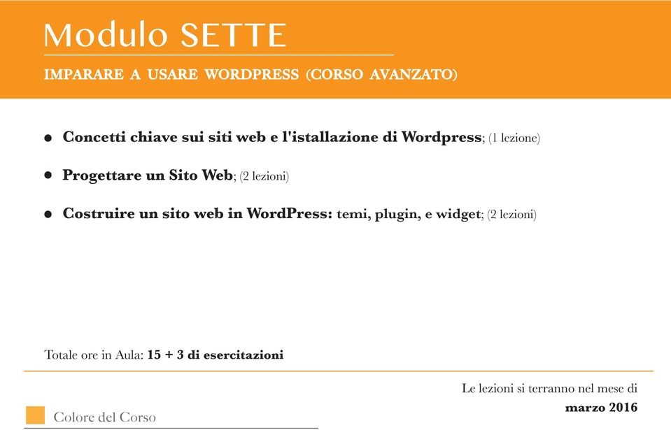 lezioni) Costruire un sito web in WordPress: temi, plugin, e widget; (2 lezioni)