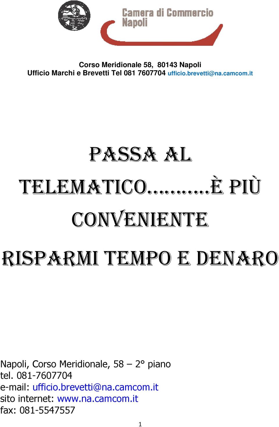 .È PIÙ CONVENIENTE RISPARMI TEMPO E DENARO Napoli, Corso Meridionale, 58 2