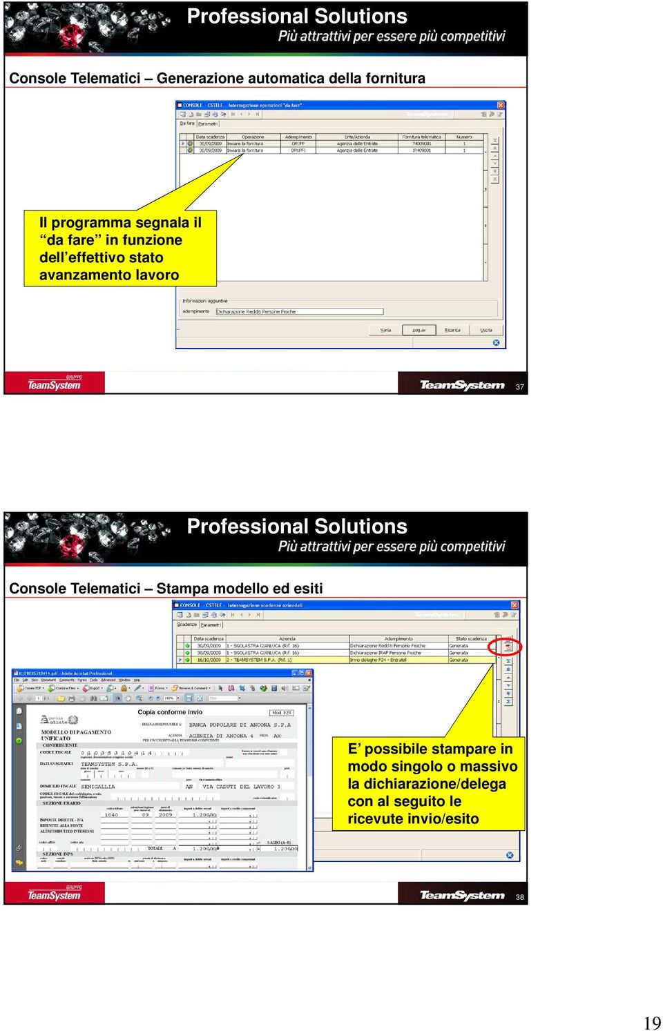 com 37 Console Telematici Stampa modello ed esiti E possibile stampare in modo singolo o massivo