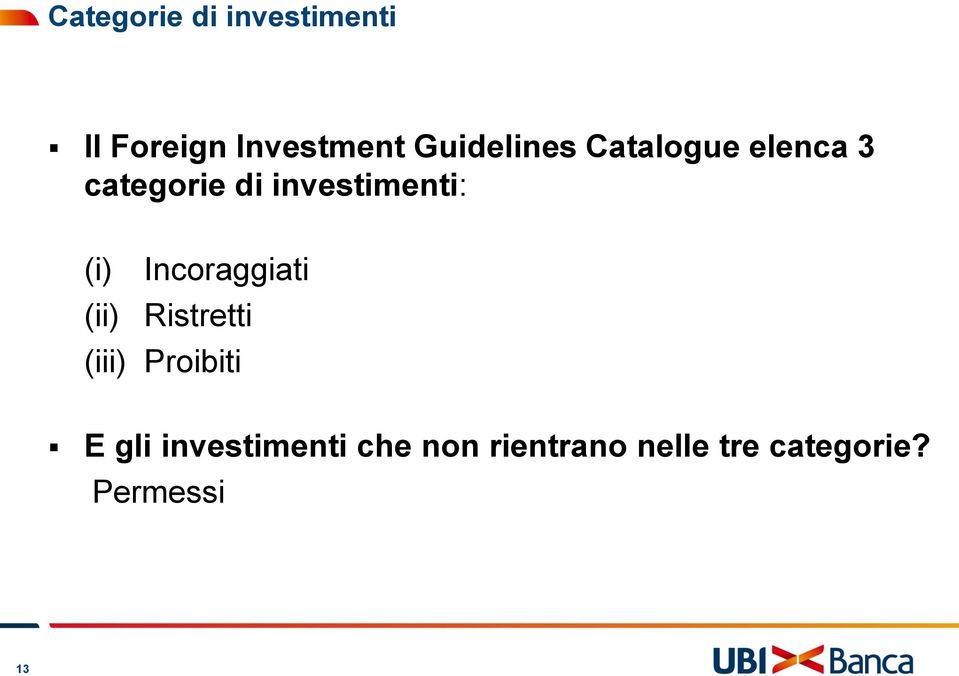 investimenti: (i) Incoraggiati (ii) Ristretti (iii)