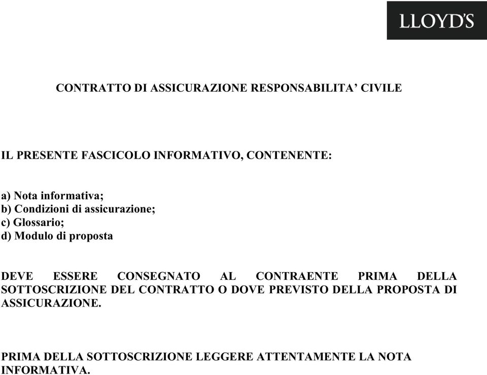 proposta DEVE ESSERE CONSEGNATO AL CONTRAENTE PRIMA DELLA SOTTOSCRIZIONE DEL CONTRATTO O DOVE