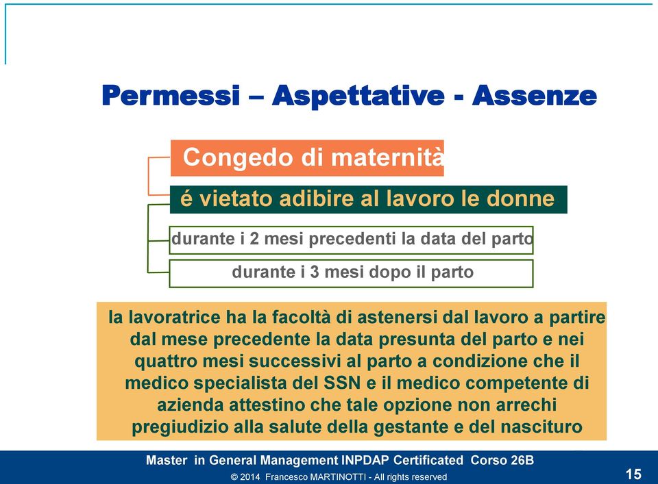 precedente la data presunta del parto e nei quattro mesi successivi al parto a condizione che il medico specialista del