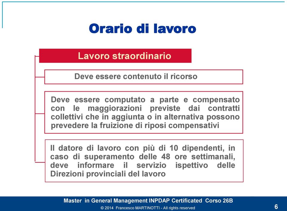 prevedere la fruizione di riposi compensativi Il datore di lavoro con più di 10 dipendenti, in caso di