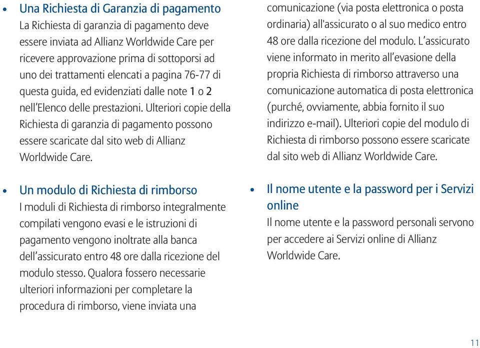Ulteriori copie della Richiesta di garanzia di pagamento possono essere scaricate dal sito web di Allianz Worldwide Care.