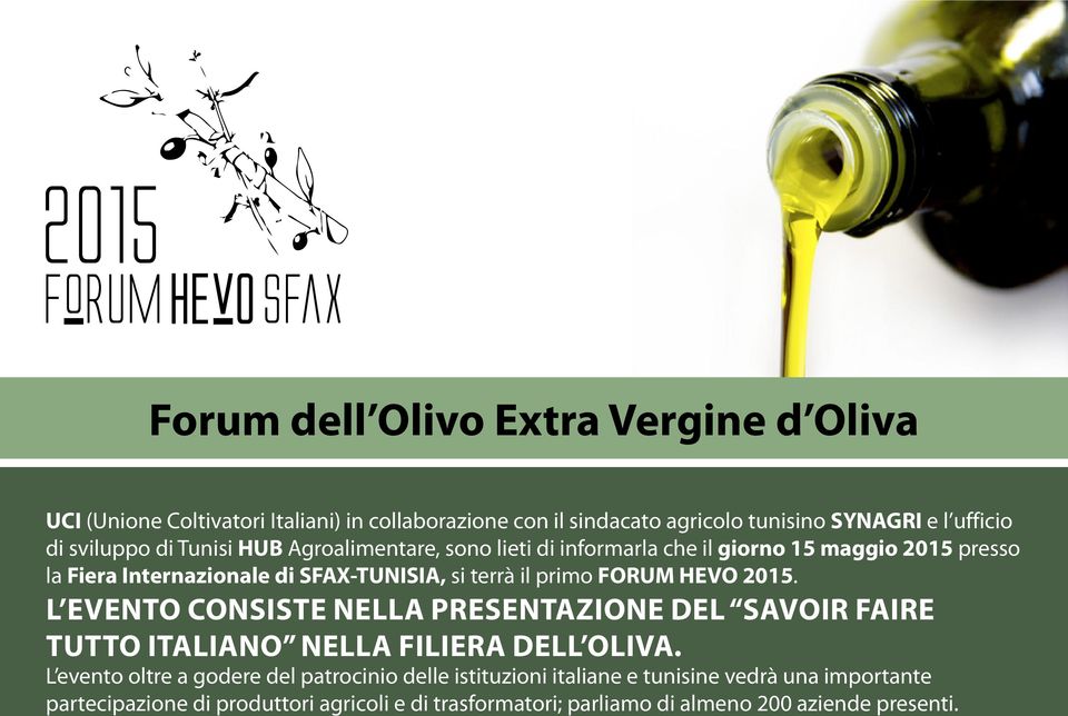 primo FORUM HEVO 2015. L evento consiste nella presentazione del Savoir Faire TUTTO italiano nella filiera dell oliva.
