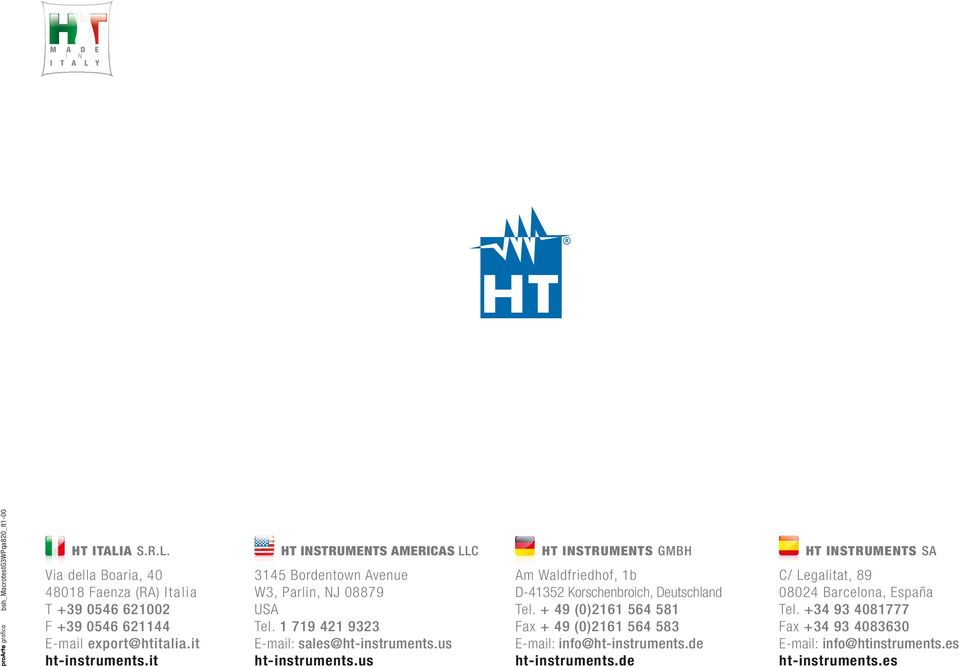 us HT INSTRUMENTS GMBH Am Waldfriedhof, 1b D-41352 Korschenbroich, Deutschland Tel. + 49 (0)2161 564 581 Fax + 49 (0)2161 564 583 E-mail: info@ht-instruments.