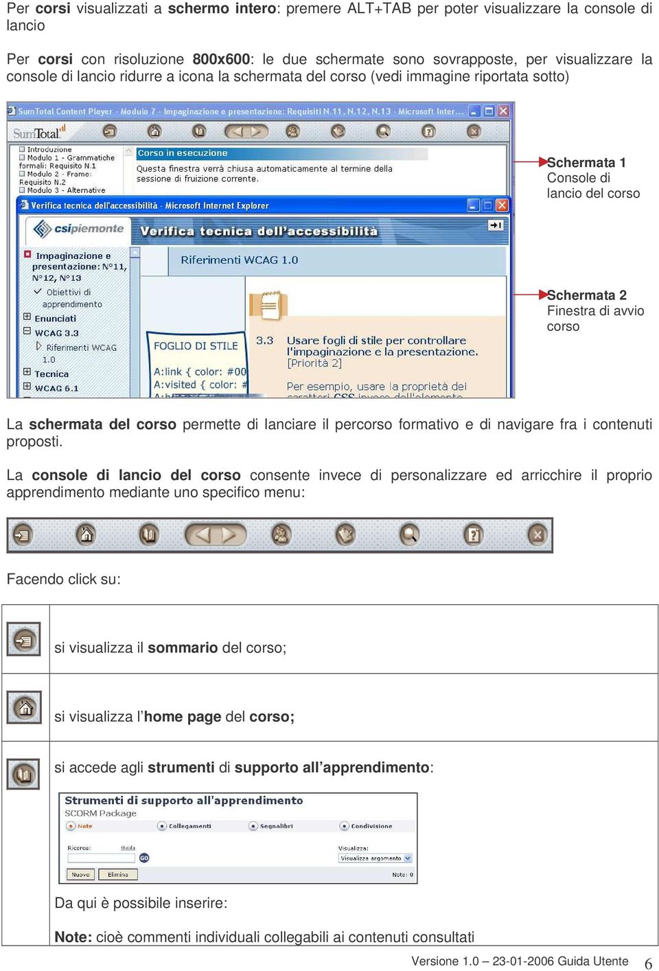 lanciare il percorso formativo e di navigare fra i contenuti proposti.