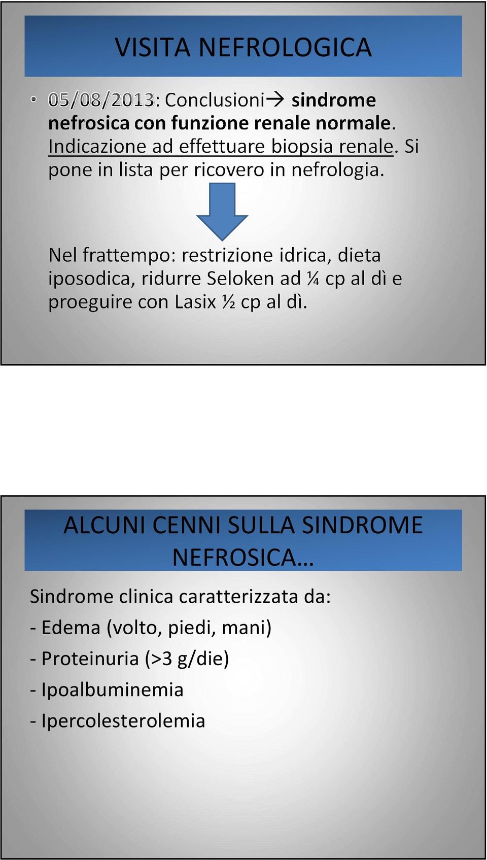 caratterizzata da: - Edema (volto, piedi,