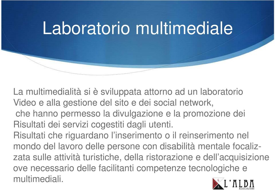 Risultati che riguardano l inserimento o il reinserimento nel mondo del lavoro delle persone con disabilità mentale