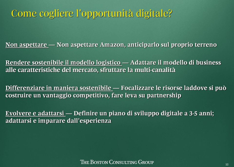 business alle caratteristiche del mercato, sfruttare la multi-canalità Differenziare in maniera sostenibile Focalizzare le risorse