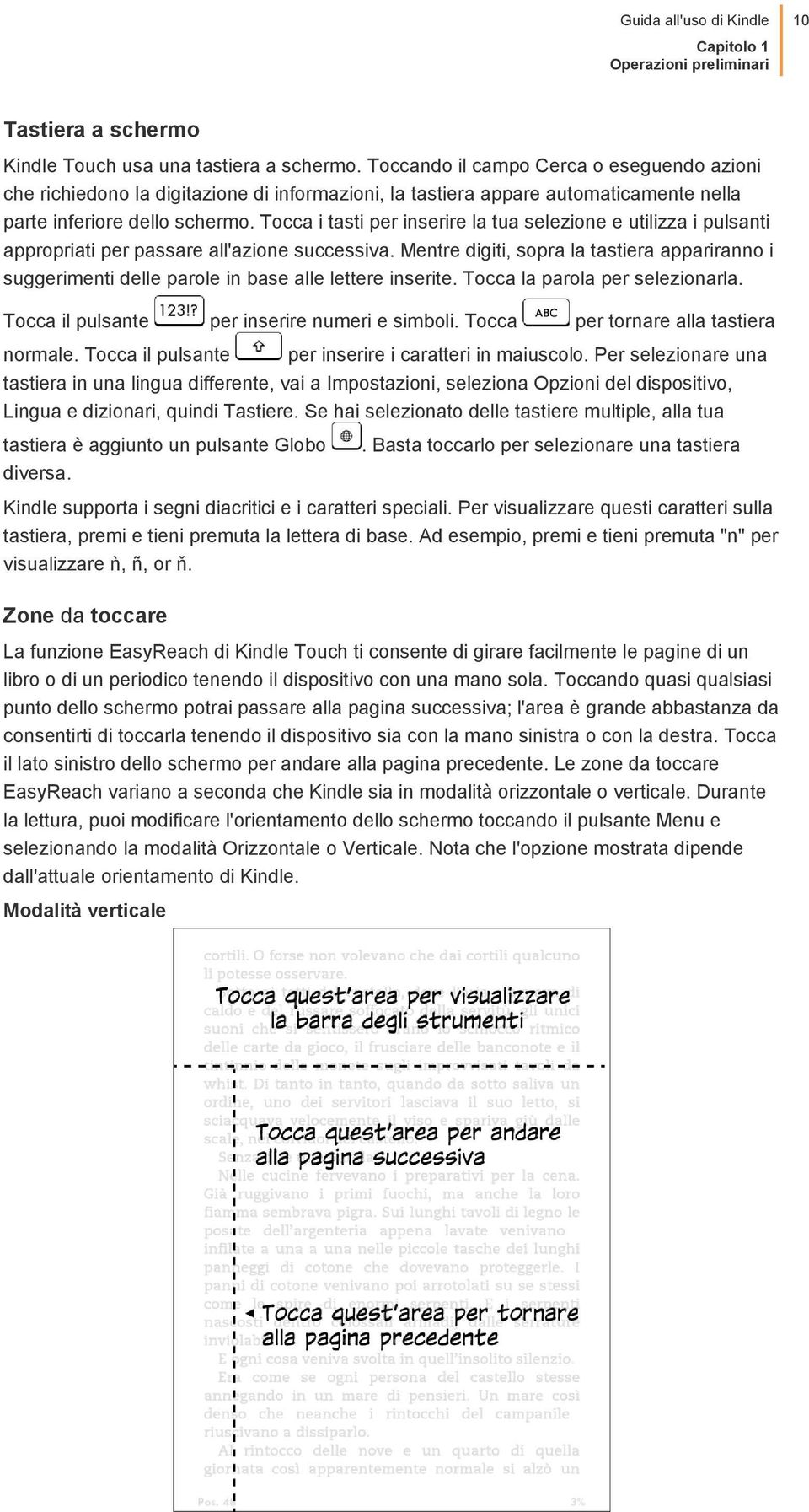 Tocca i tasti per inserire la tua selezione e utilizza i pulsanti appropriati per passare all'azione successiva.