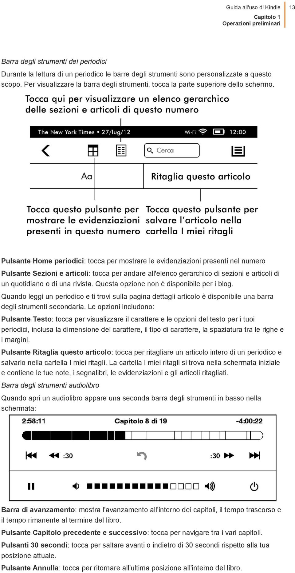 Pulsante Home periodici: tocca per mostrare le evidenziazioni presenti nel numero Pulsante Sezioni e articoli: tocca per andare all'elenco gerarchico di sezioni e articoli di un quotidiano o di una