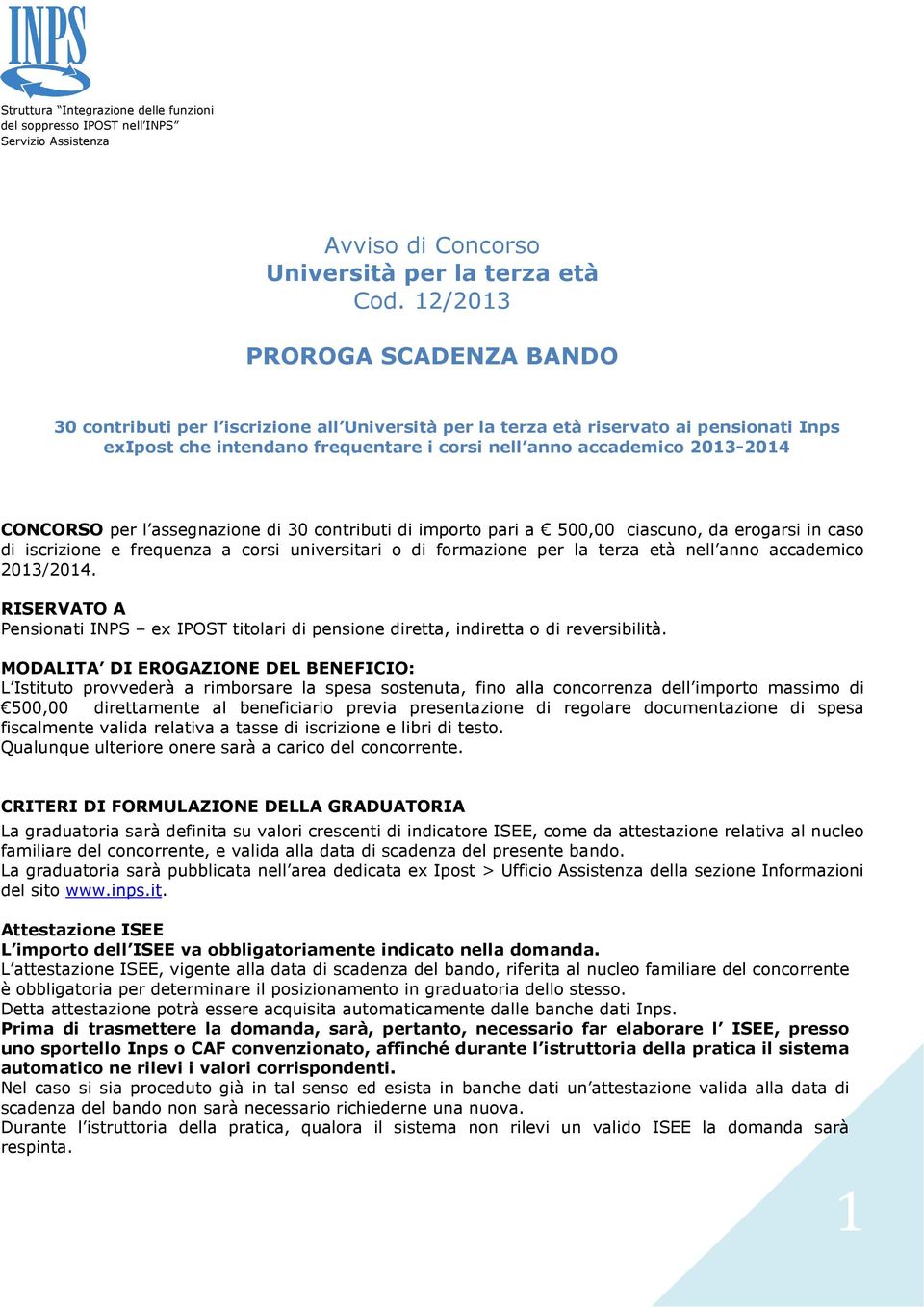 CONCORSO per l assegnazione di 30 contributi di importo pari a 500,00 ciascuno, da erogarsi in caso di iscrizione e frequenza a corsi universitari o di formazione per la terza età nell anno