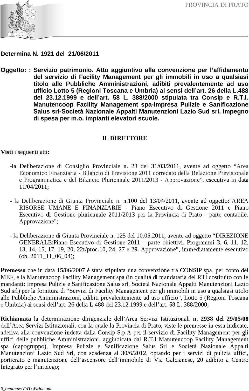 ufficio Lotto 5 (Regioni Toscana e Umbria) ai sensi dell art. 26 della L.488 del 23.12.1999 e dell art. 58 L. 388/2000 stipulata tra Consip e R.T.I.