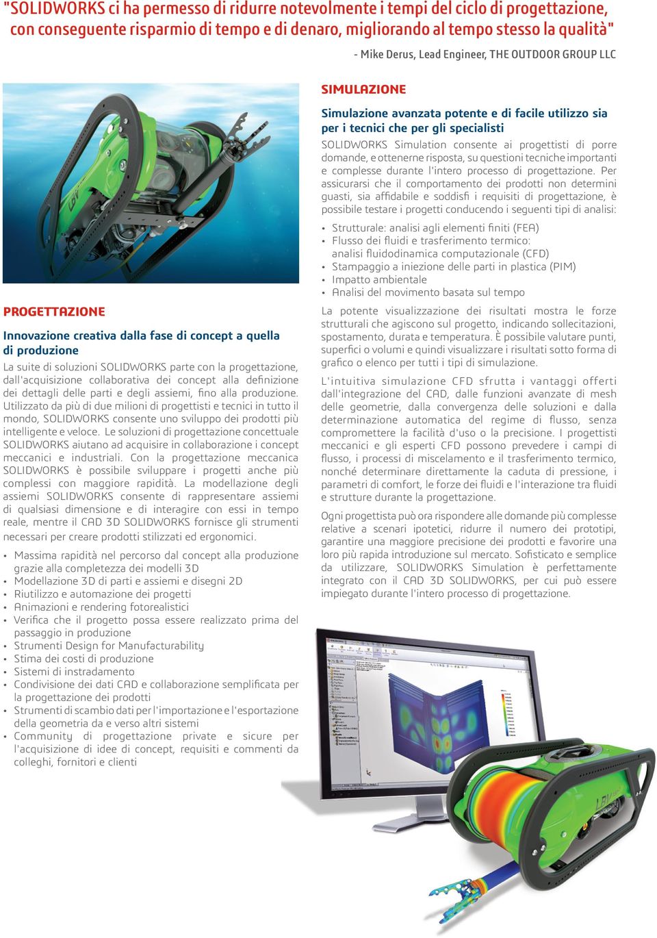 dall'acquisizione collaborativa dei concept alla definizione dei dettagli delle parti e degli assiemi, fino alla produzione.