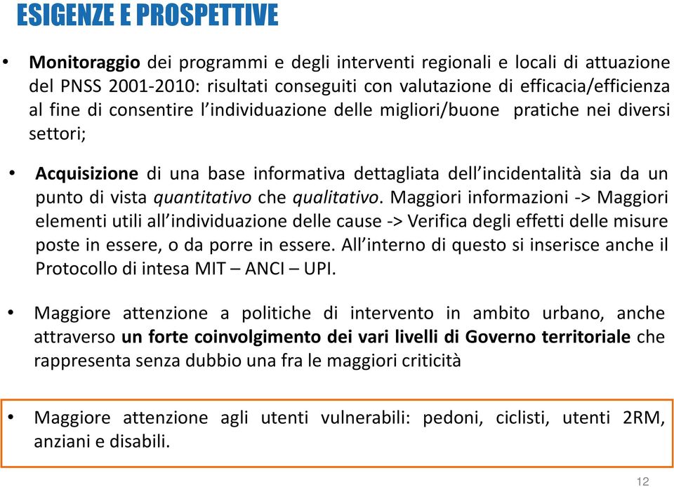 qualitativo. Maggiori informazioni -> Maggiori elementi utili all individuazione delle cause-> Verifica degli effetti delle misure poste in essere, o da porre in essere.