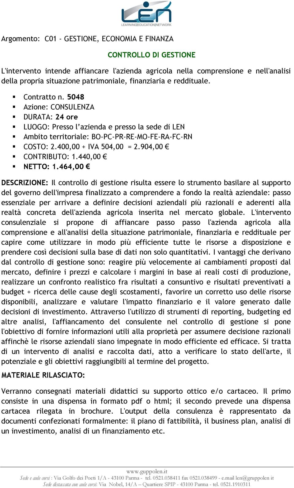 464,00 DESCRIZIONE: Il controllo di gestione risulta essere lo strumento basilare al supporto del governo dell'impresa finalizzato a comprendere a fondo la realtà aziendale: passo essenziale per