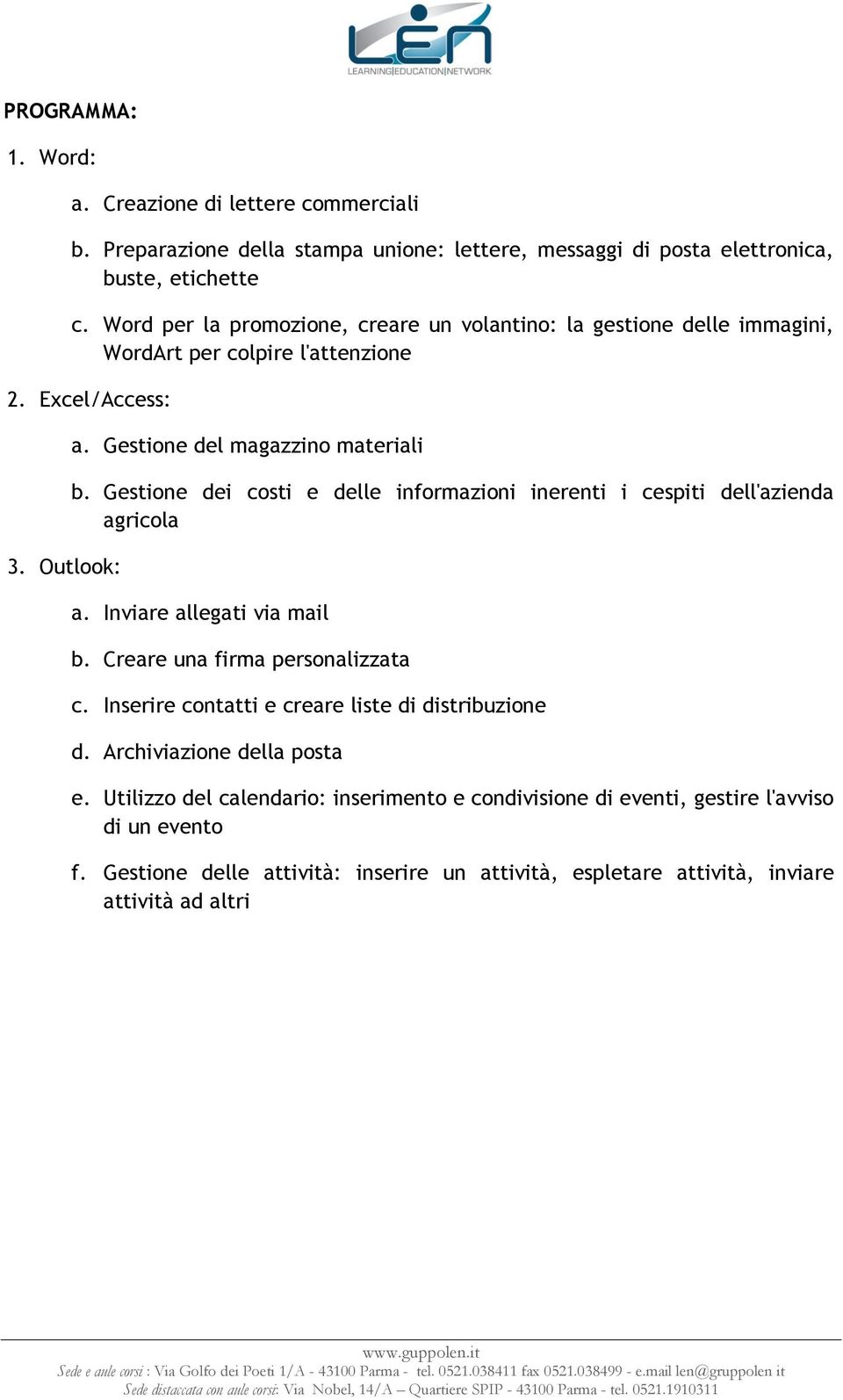 Gestione dei costi e delle informazioni inerenti i cespiti dell'azienda agricola a. Inviare allegati via mail b. Creare una firma personalizzata c.