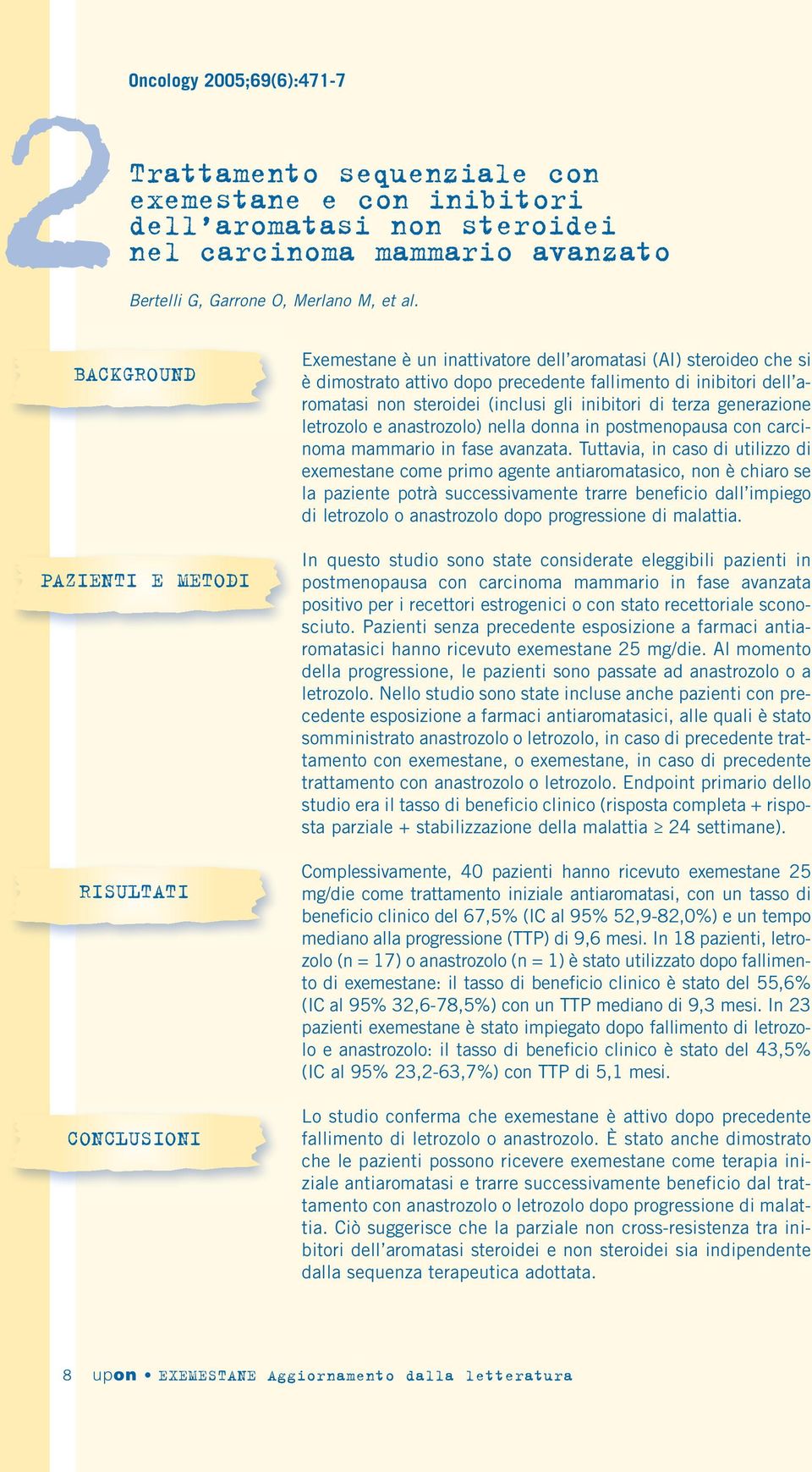 (inclusi gli inibitori di terza generazione letrozolo e anastrozolo) nella donna in postmenopausa con carcinoma mammario in fase avanzata.