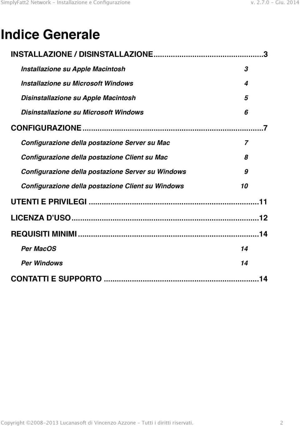 7 Configurazione della postazione Client su Mac! 8 Configurazione della postazione Server su Windows! 9 Configurazione della postazione Client su Windows!