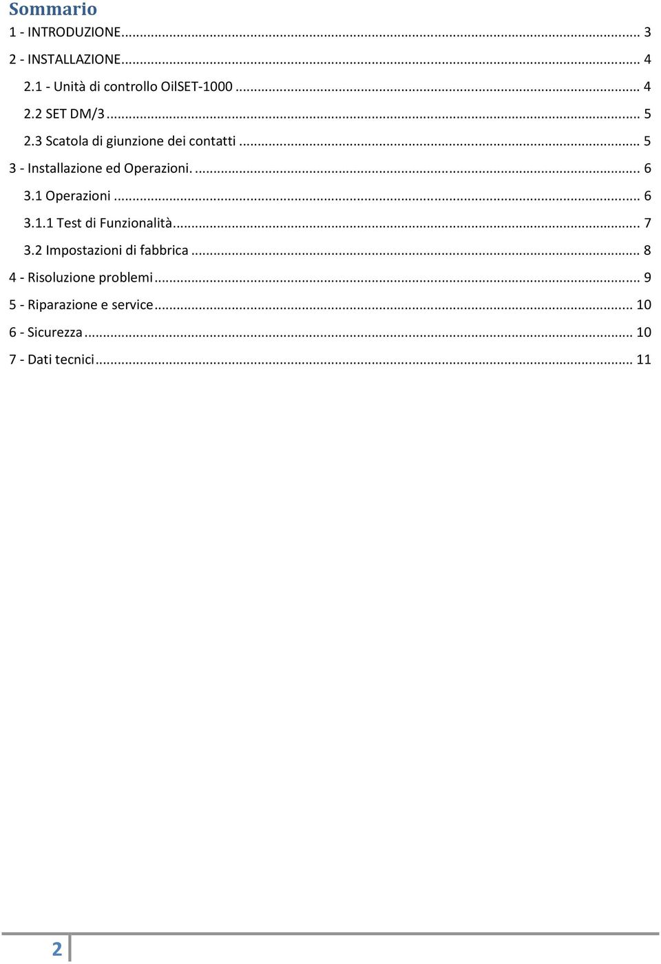 1 Operazioni... 6 3.1.1 Test di Funzionalità... 7 3.2 Impostazioni di fabbrica.