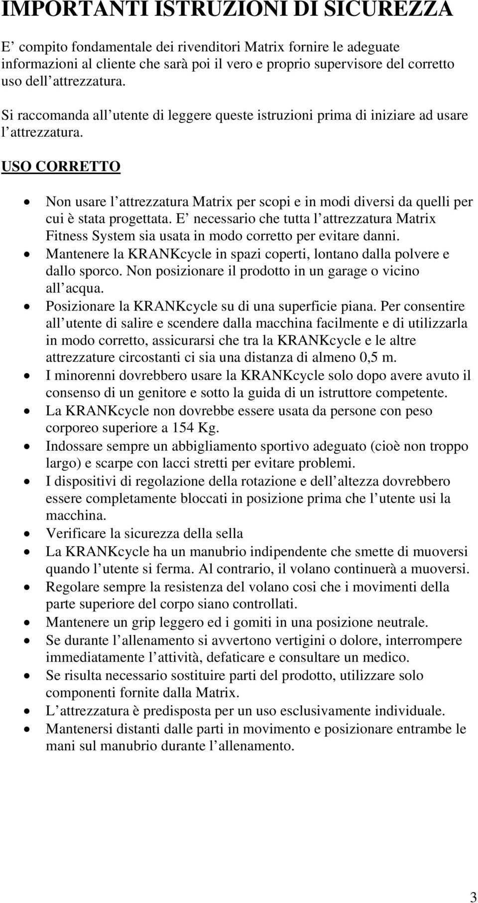 USO CORRETTO Non usare l attrezzatura Matrix per scopi e in modi diversi da quelli per cui è stata progettata.