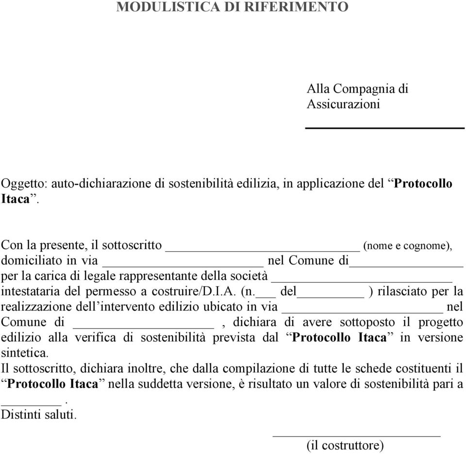 me e cognome), domiciliato in via nel Comune di per la carica di legale rappresentante della società intestataria del permesso a costruire/d.i.a. (n.