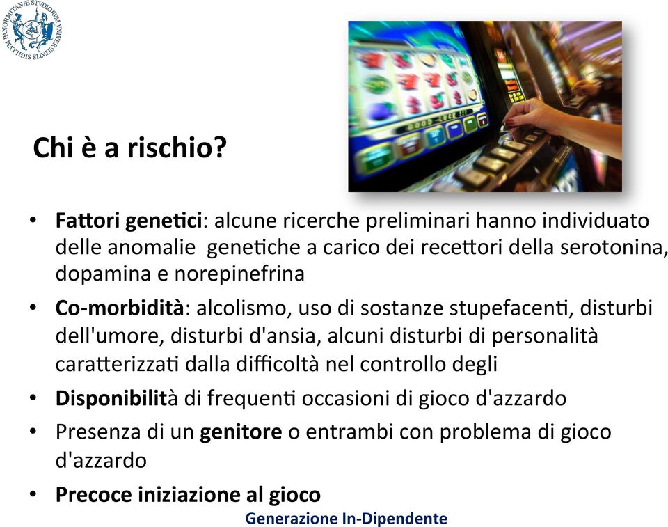 serotonina, dopamina e norepinefrina Co- morbidità: alcolismo, uso di sostanze stupefaceng, disturbi dell'umore, disturbi