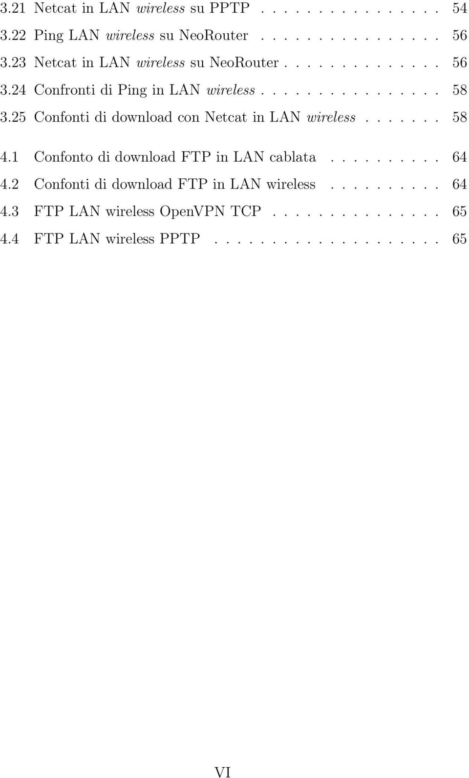 25 Confonti di download con Netcat in LAN wireless... 58 4.1 Confonto di download FTP in LAN cablata.......... 64 4.