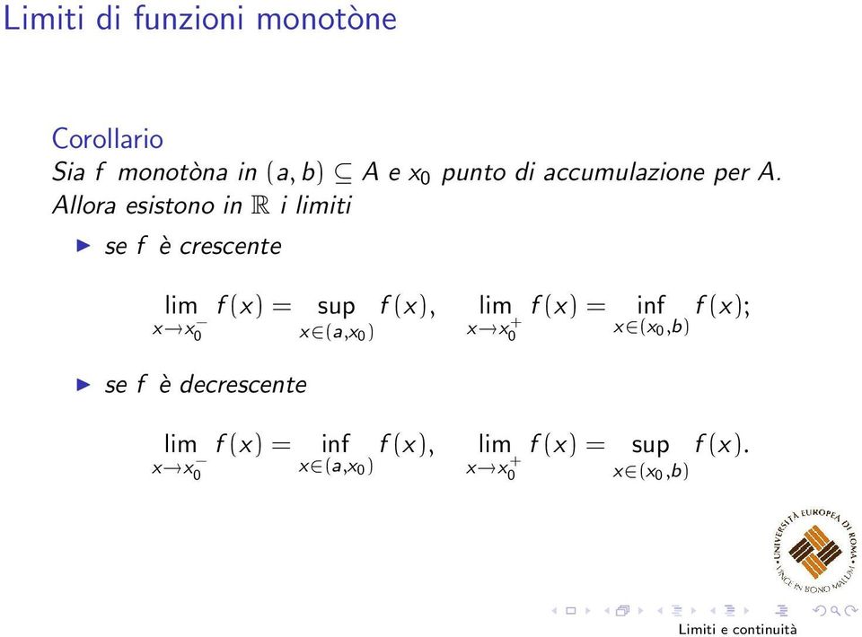 Allora esistono in R i iti se f è crescente x x 0 f (x) = sup f (x), x (a,x 0