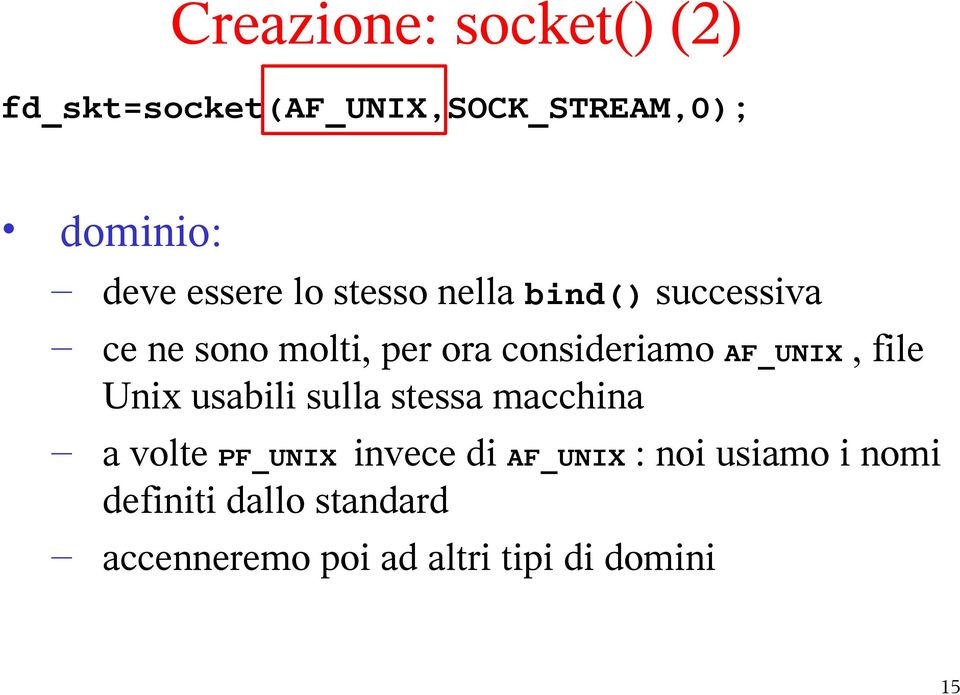 AF_UNIX, file Unix usabili sulla stessa macchina a volte PF_UNIX invece di