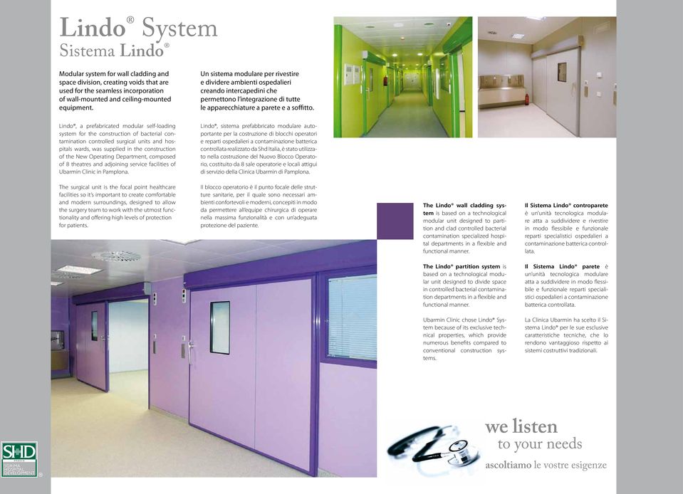 Lindo, a prefabricated modular self-loading system for the construction of bacterial contamination controlled surgical units and hospitals wards, was supplied in the construction of the New Operating