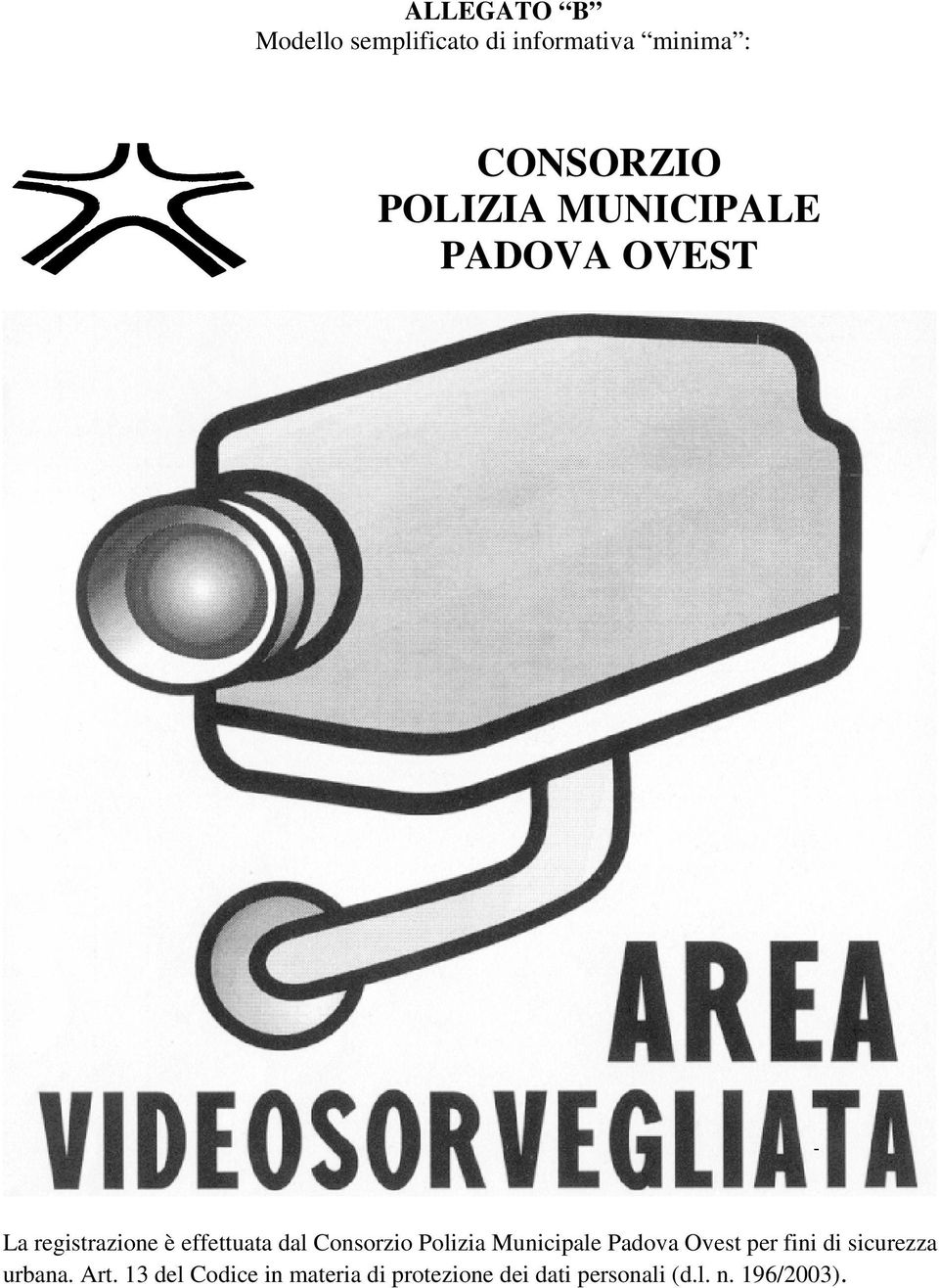 Consorzio Polizia Municipale Padova Ovest per fini di sicurezza urbana.