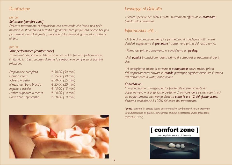 per Lui Wax performance [comfort zone] Trattamento depilazione delicata con cera calda per una pelle morbida, limitando lo stress cutaneo durante lo strappo e la comparsa di possibili irritazioni.