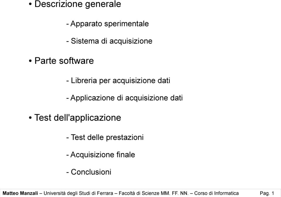 dell'applicazione - Test delle prestazioni - Acquisizione finale - Conclusioni Matteo