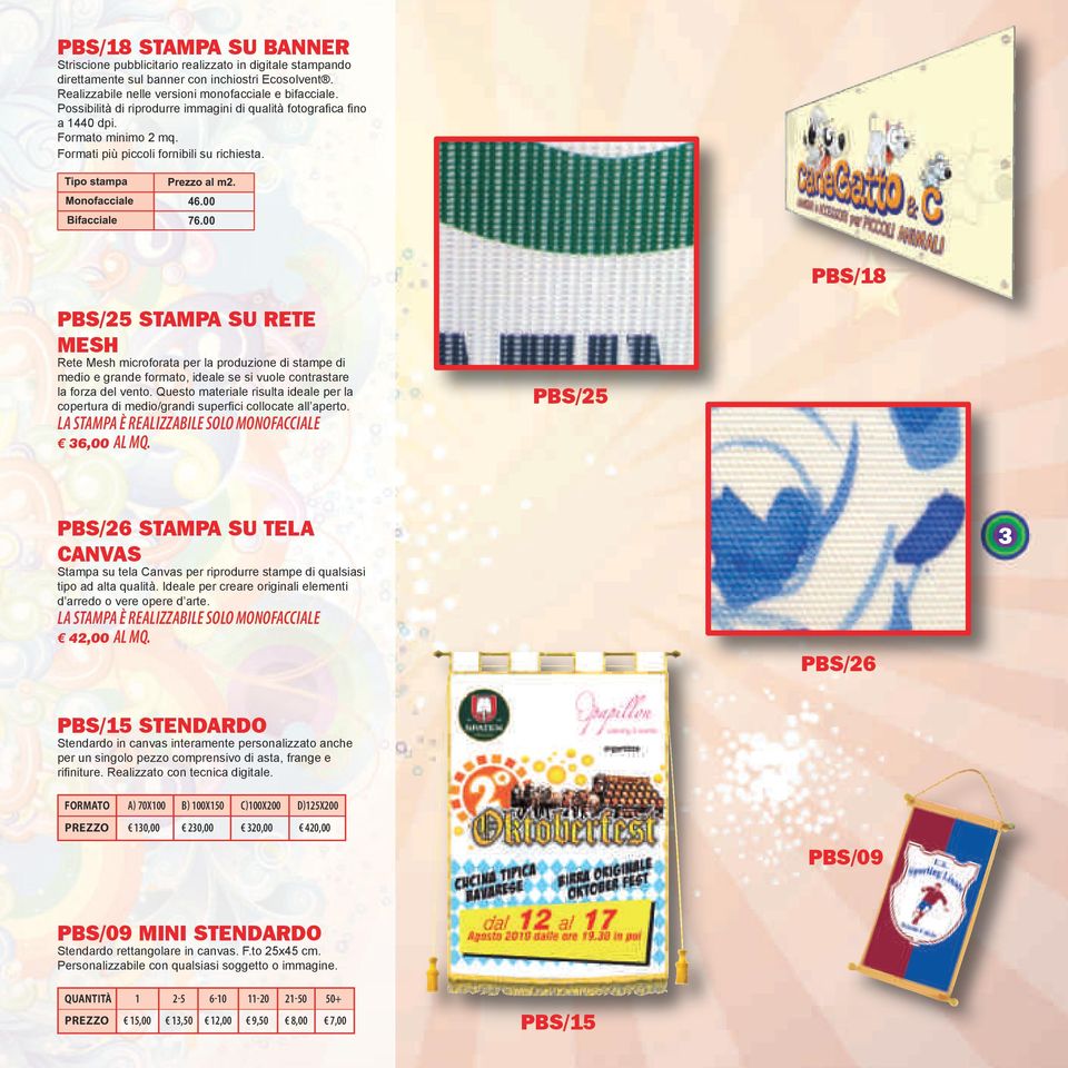 00 pbs/18 pbs/25 stampa su rete mesh Rete Mesh microforata per la produzione di stampe di medio e grande formato, ideale se si vuole contrastare la forza del vento.