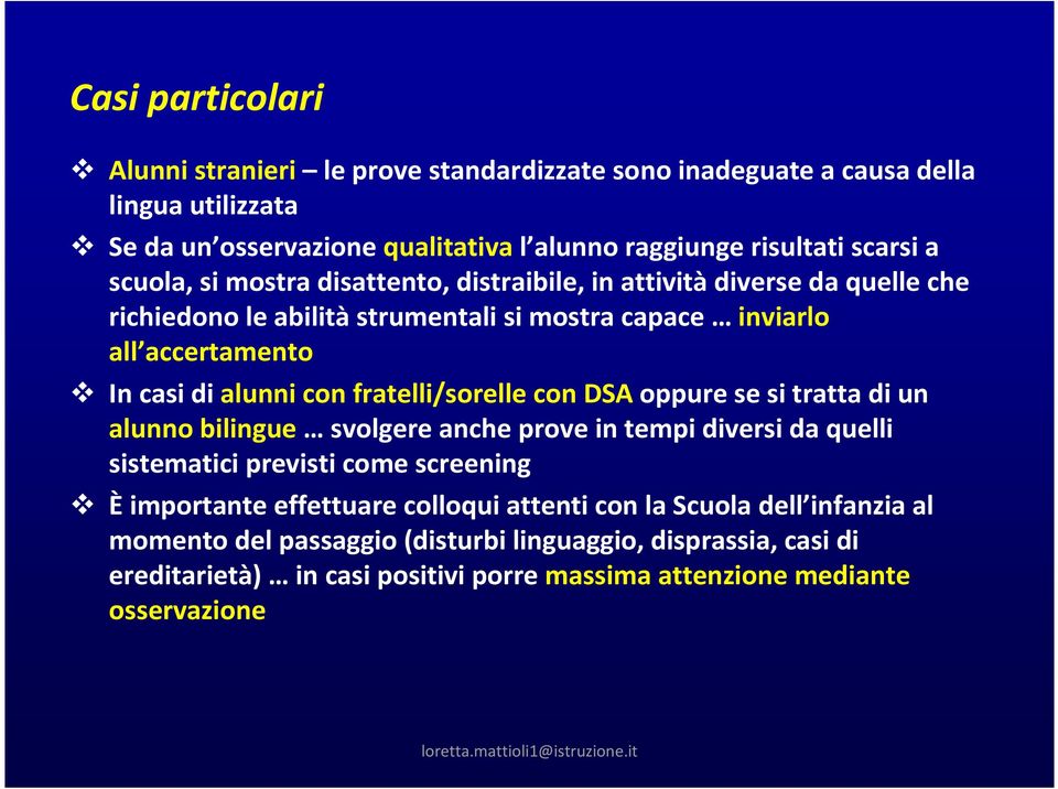 fratelli/sorelle con DSAoppure se si tratta di un alunno bilingue svolgere anche prove in tempi diversi da quelli sistematici previsti come screening Èimportante effettuare