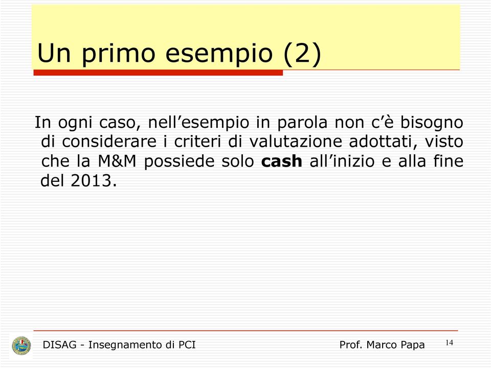 adottati, visto che la M&M possiede solo cash all inizio e