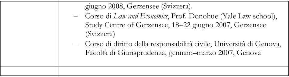 2007, Gerzensee (Svizzera) Corso di diritto della responsabilità