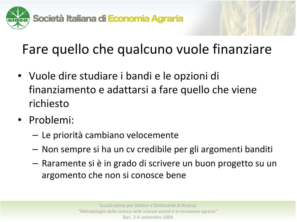 cambiano velocemente Non sempre si ha un cv credibile per gli argomenti banditi