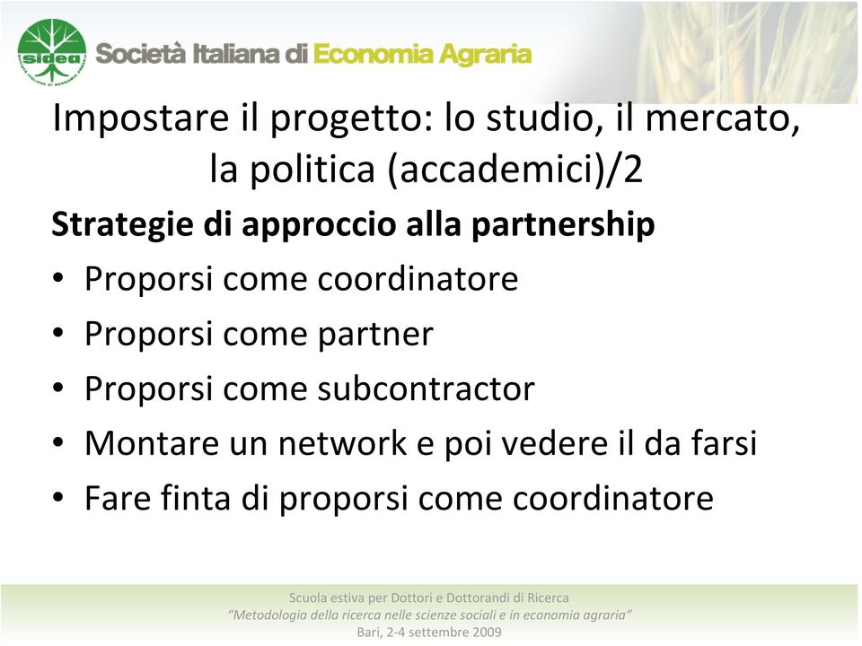 coordinatore Proporsi come partner Proporsi come subcontractor