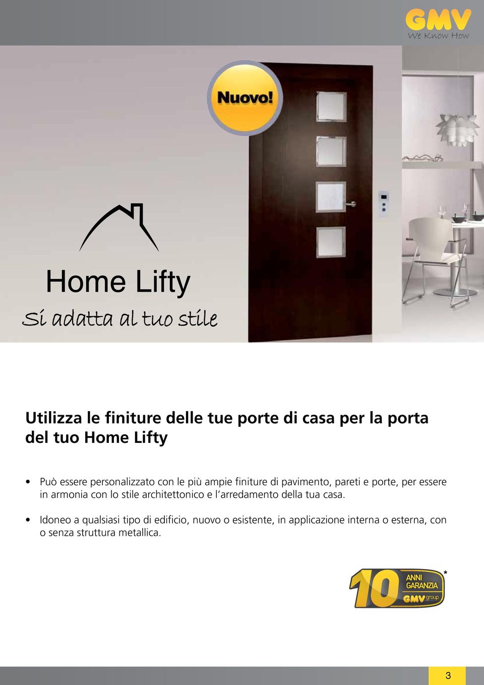 essere in armonia con lo stile architettonico e l arredamento della tua casa.