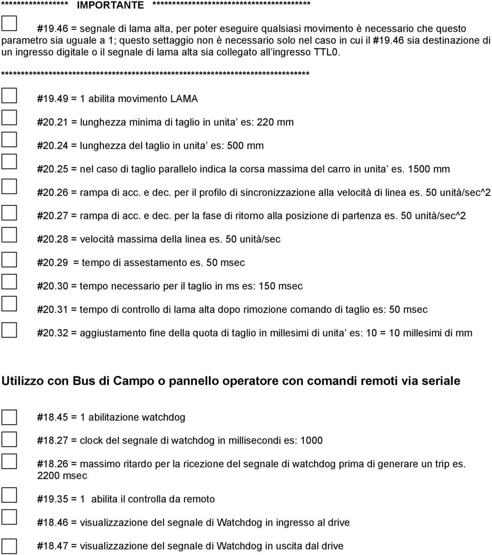 46 sia destinazione di un ingresso digitale o il segnale di lama alta sia collegato all ingresso TTL0. ****************************************************************************** #19.