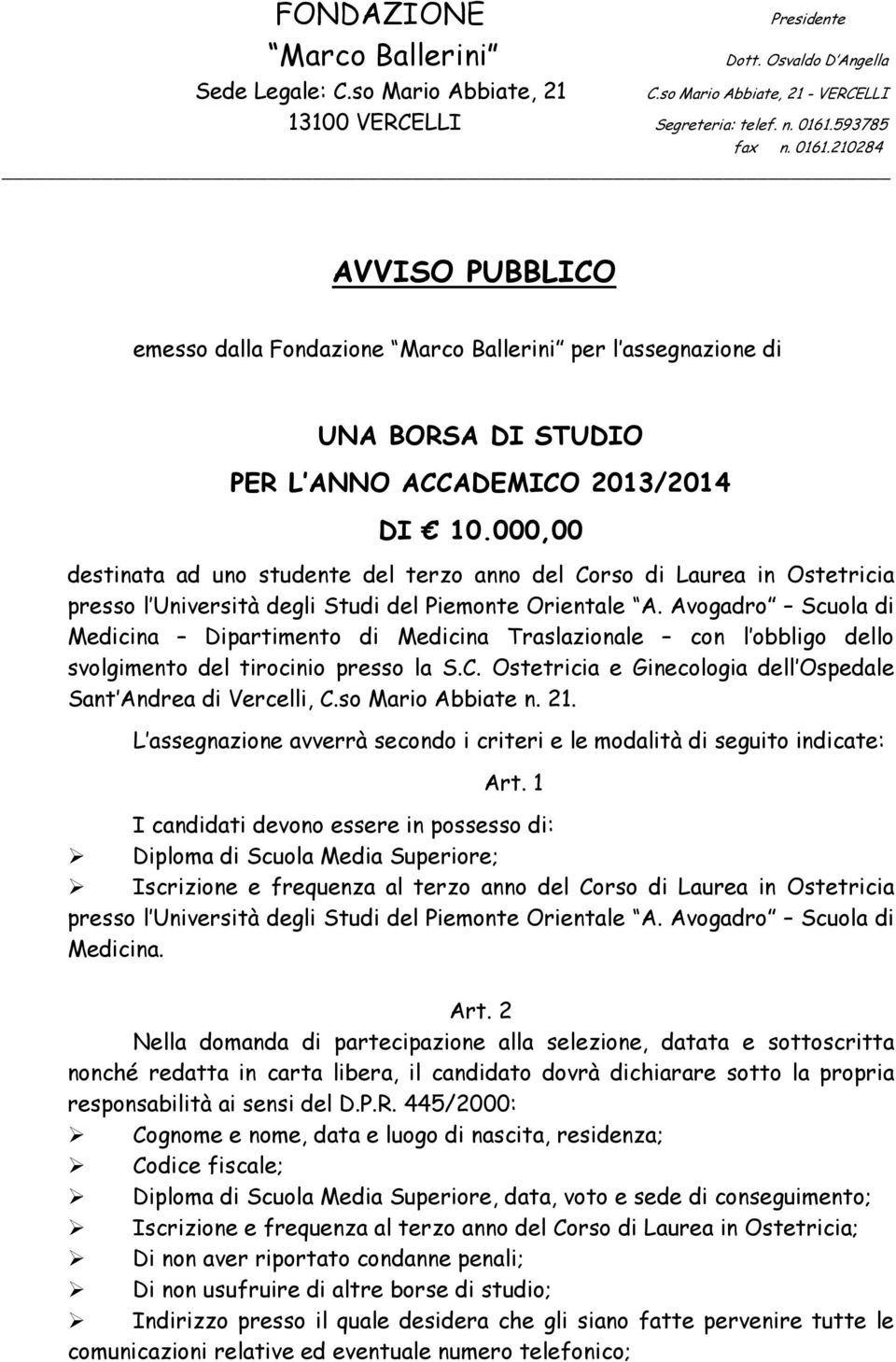 000,00 destinata ad uno studente del terzo anno del Corso di Laurea in Ostetricia presso l Università degli Studi del Piemonte Orientale A.