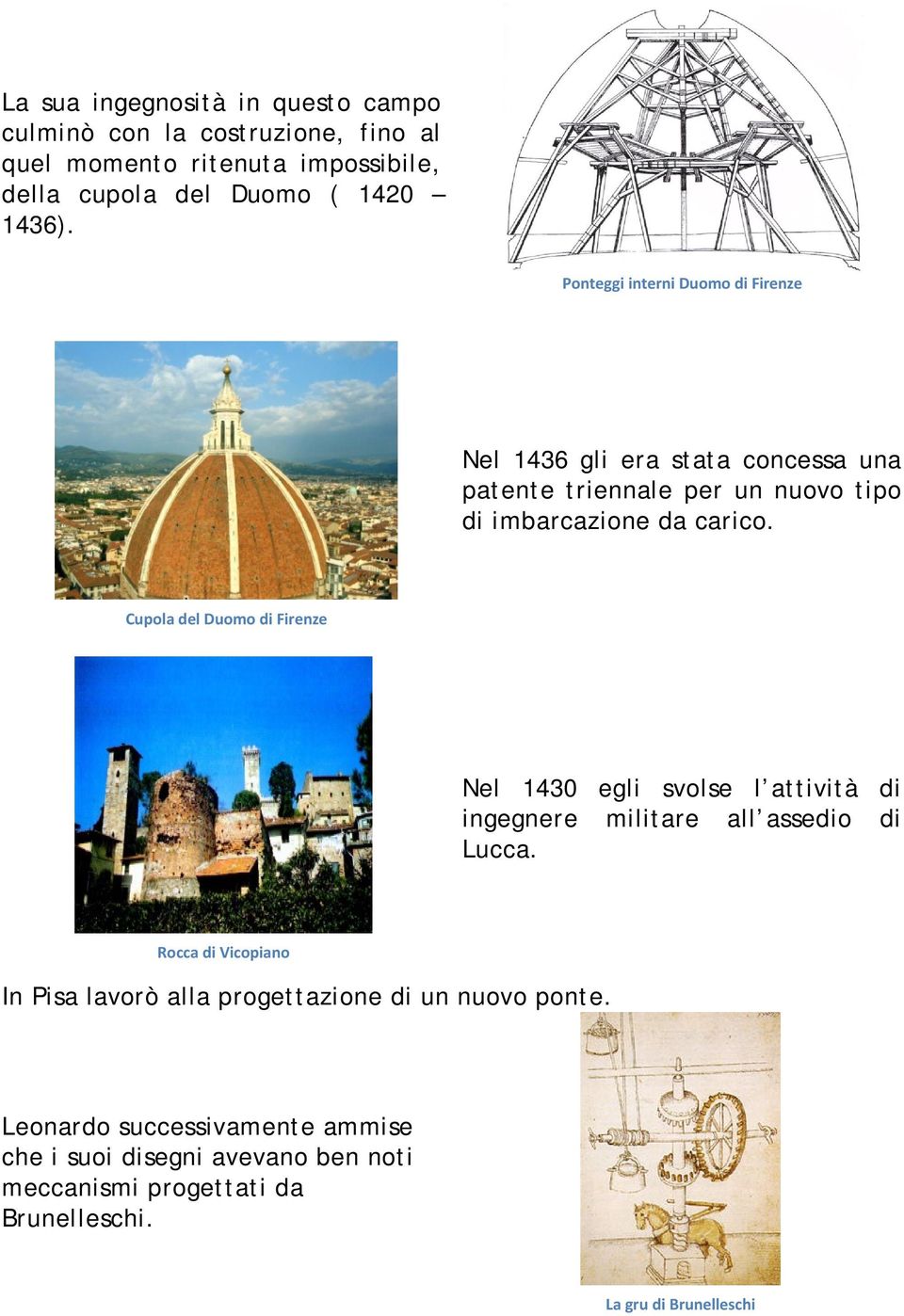 Cupola del Duomo di Firenze Nel 1430 egli svolse l attività di ingegnere militare all assedio di Lucca.